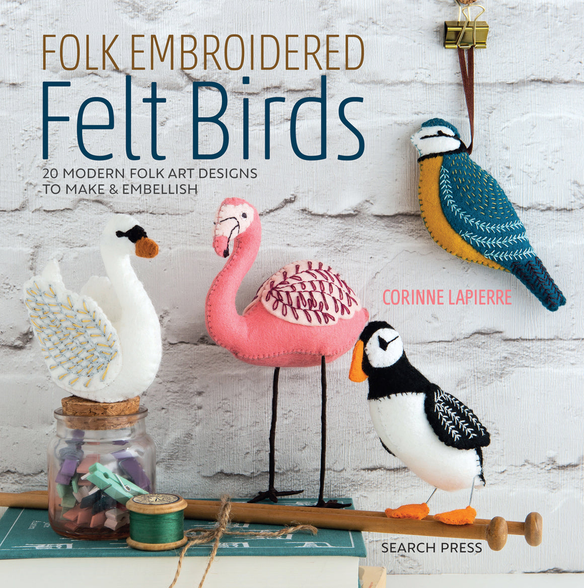 Corinne Lapierre Folk Embroidered Felt Birds book. Image of colourful felt birds.